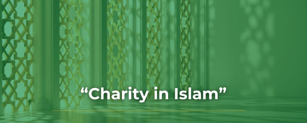 Charity in Islam: Importance, Benefits, Hadith, Types, And More